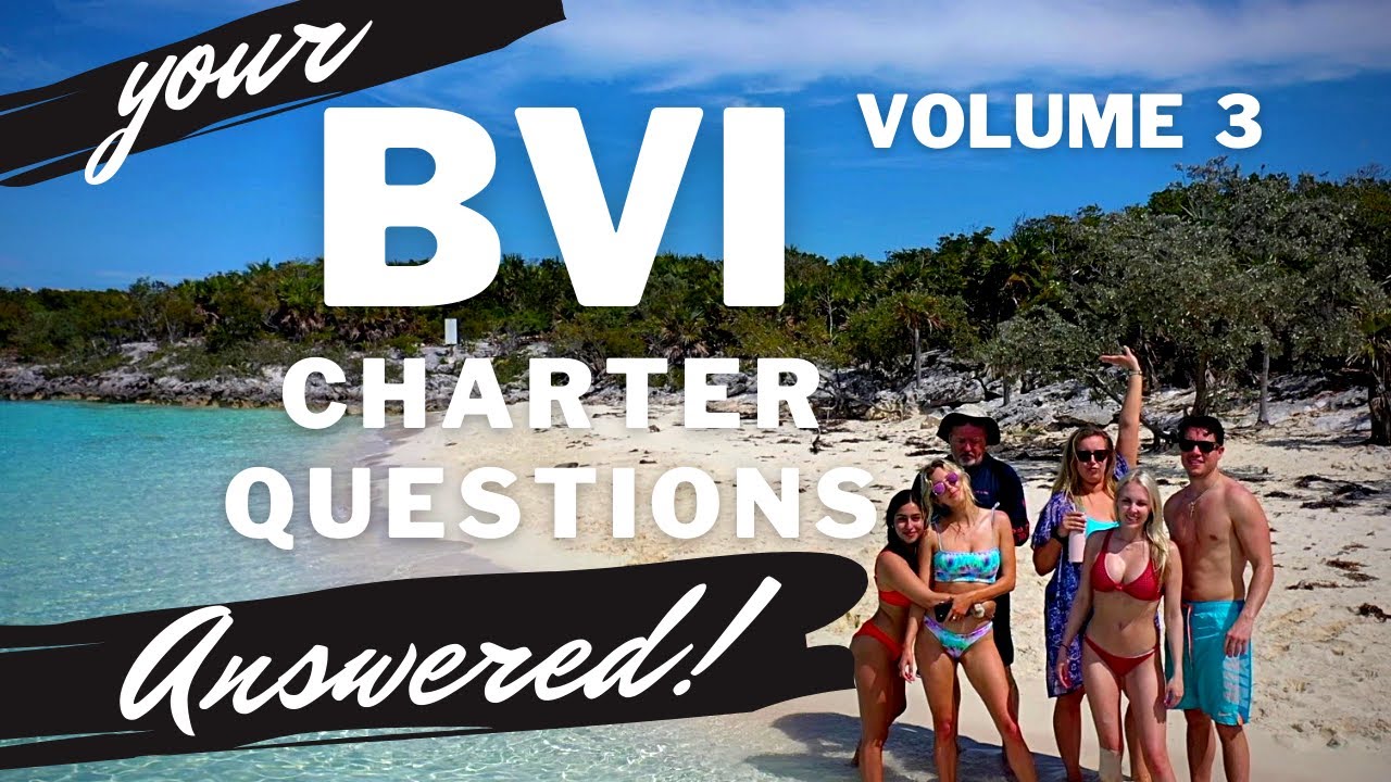 BVI - your CHARTER QUESTIONS ANSWERED! - VOLUME 3