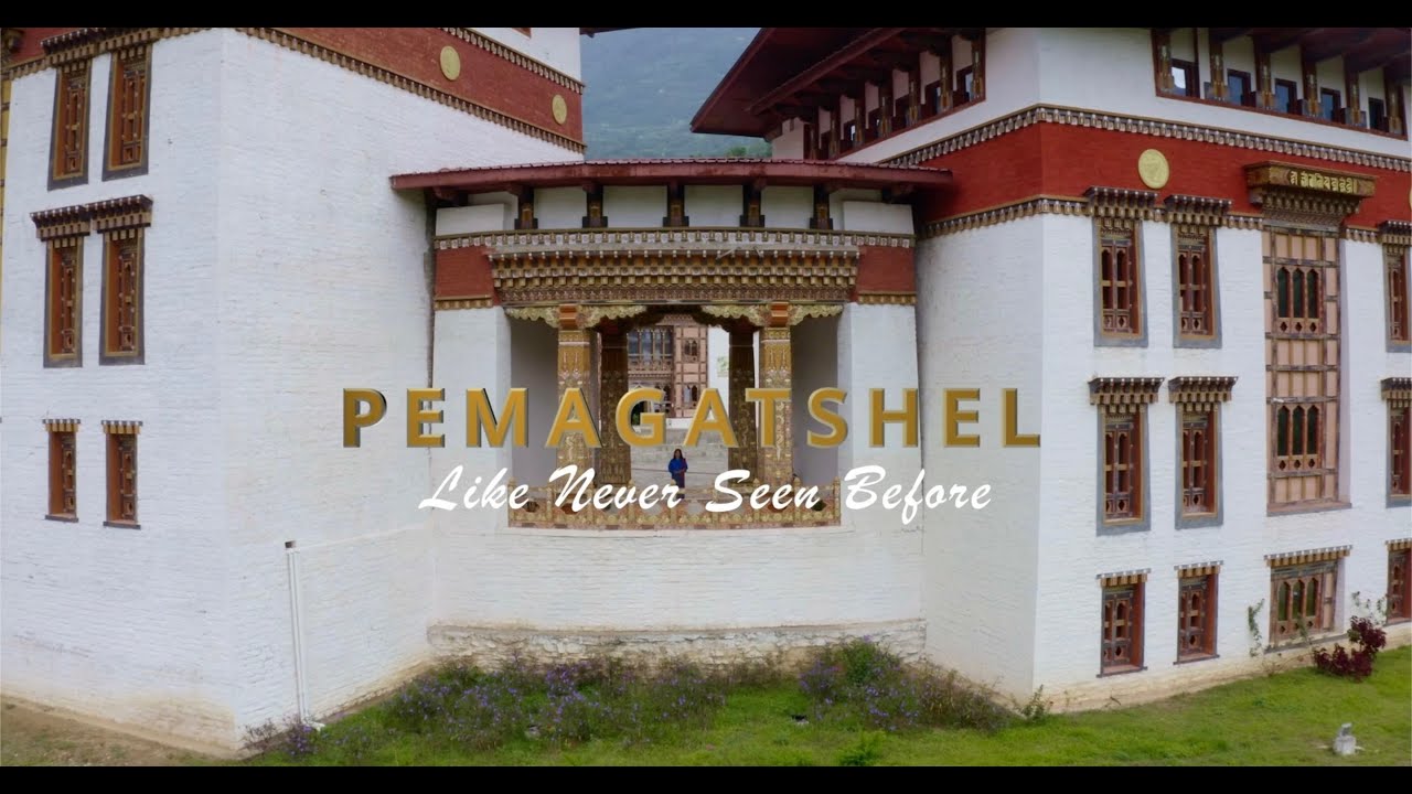 Hello from Bhutan Documentaries: PemaGatshel Like Never Seen Before