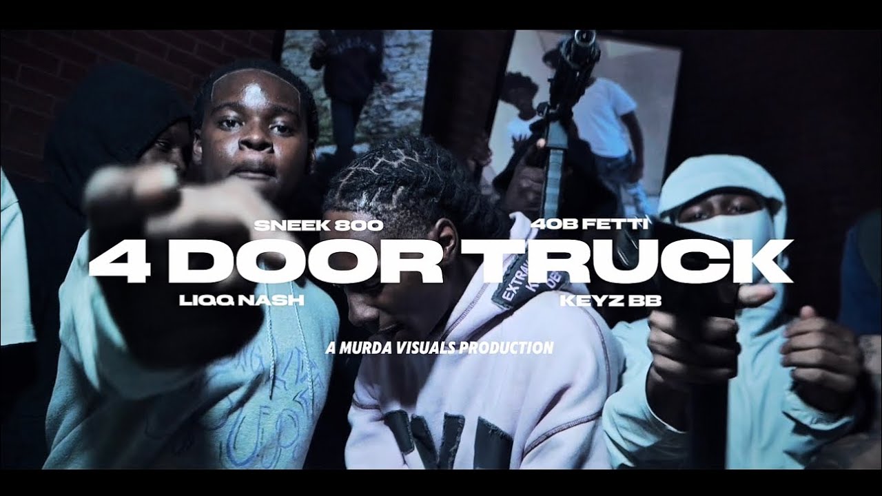 Sneektts800 x 40B Fetti x Keyzz Glock BB x Liqq Nash - 4 Door Truck (Official Video)