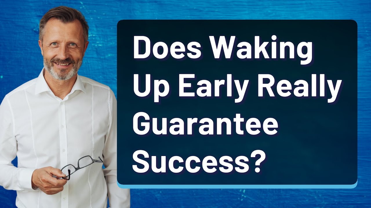 Does Waking Up Early Really Guarantee Success?
