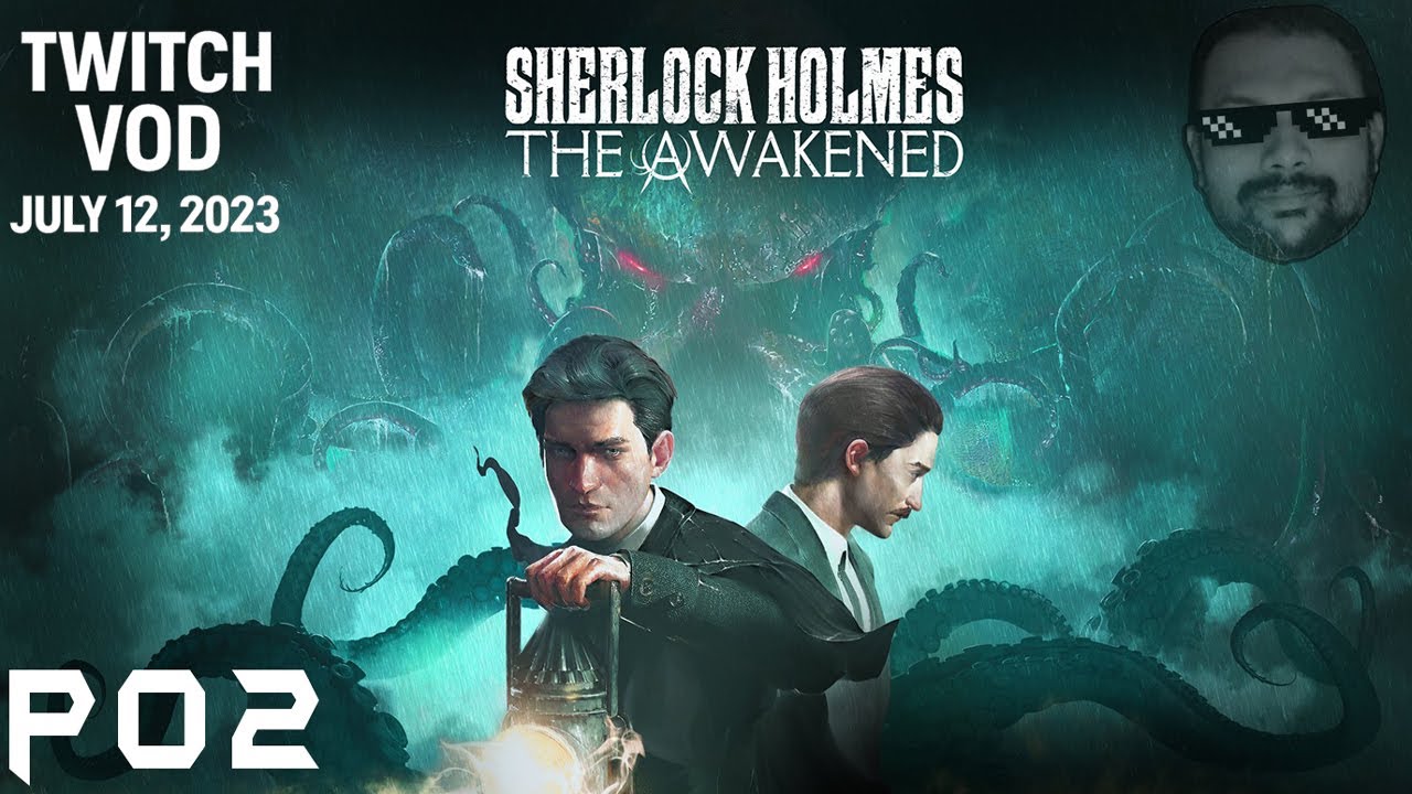 Sherlock Holmes: The Awakened | Part 2/4 - The Blood-Red Night (Twitch VOD - July 12th, 2023)