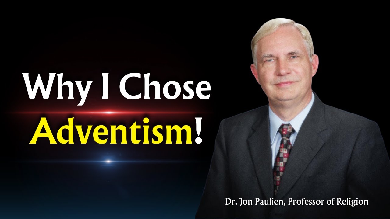 Why be Adventist? | Jonathan K. Paulien, Ph. D.