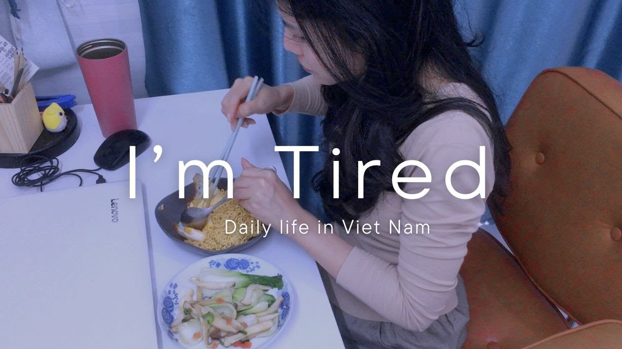 The average day for a Vietnamese woman after a week of exhaustion - How I recovered quickly
