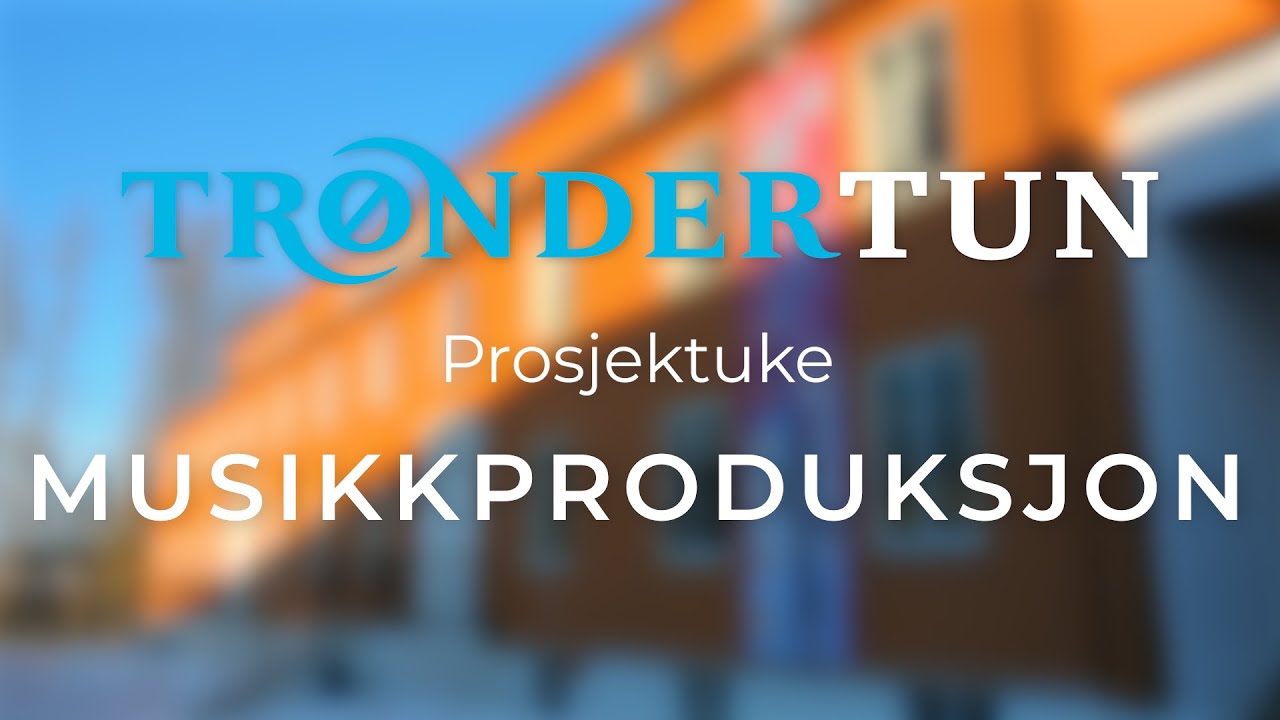 Tr&oslash;ndertun Prosjektuke - Musikkproduksjon