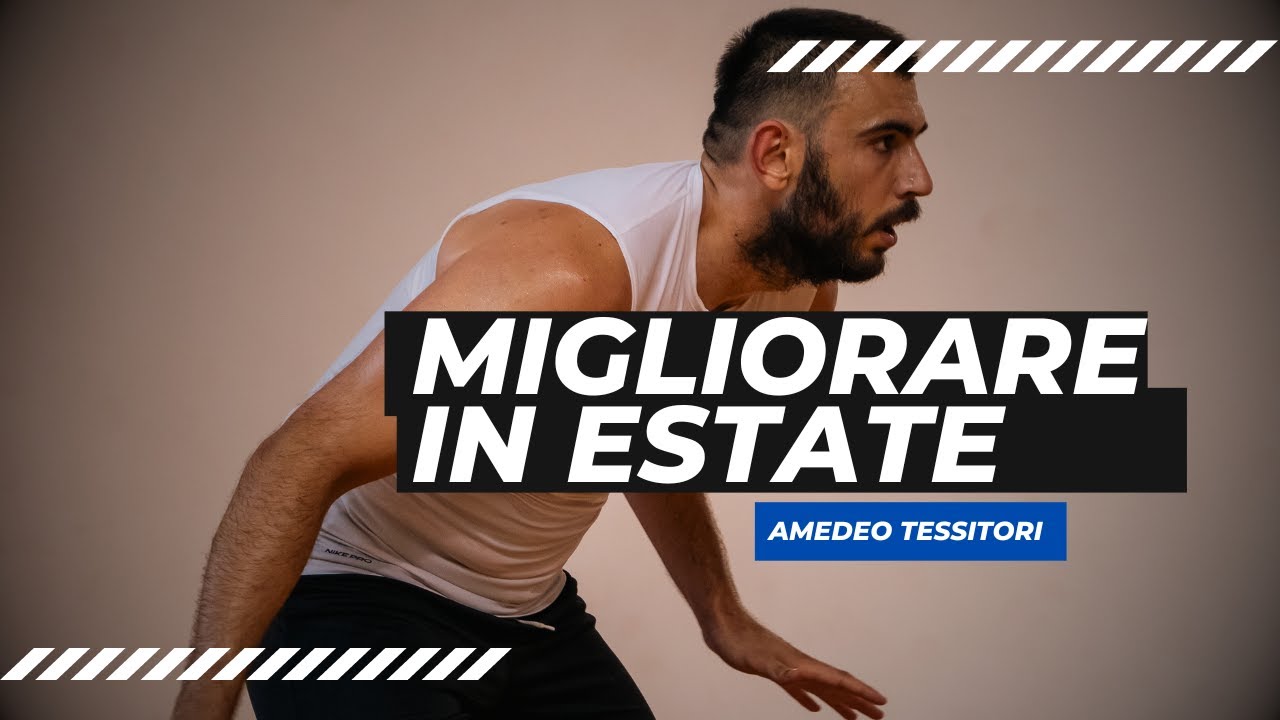Lavoro estivo sui fondamentali - ft. Amedeo Tessitori