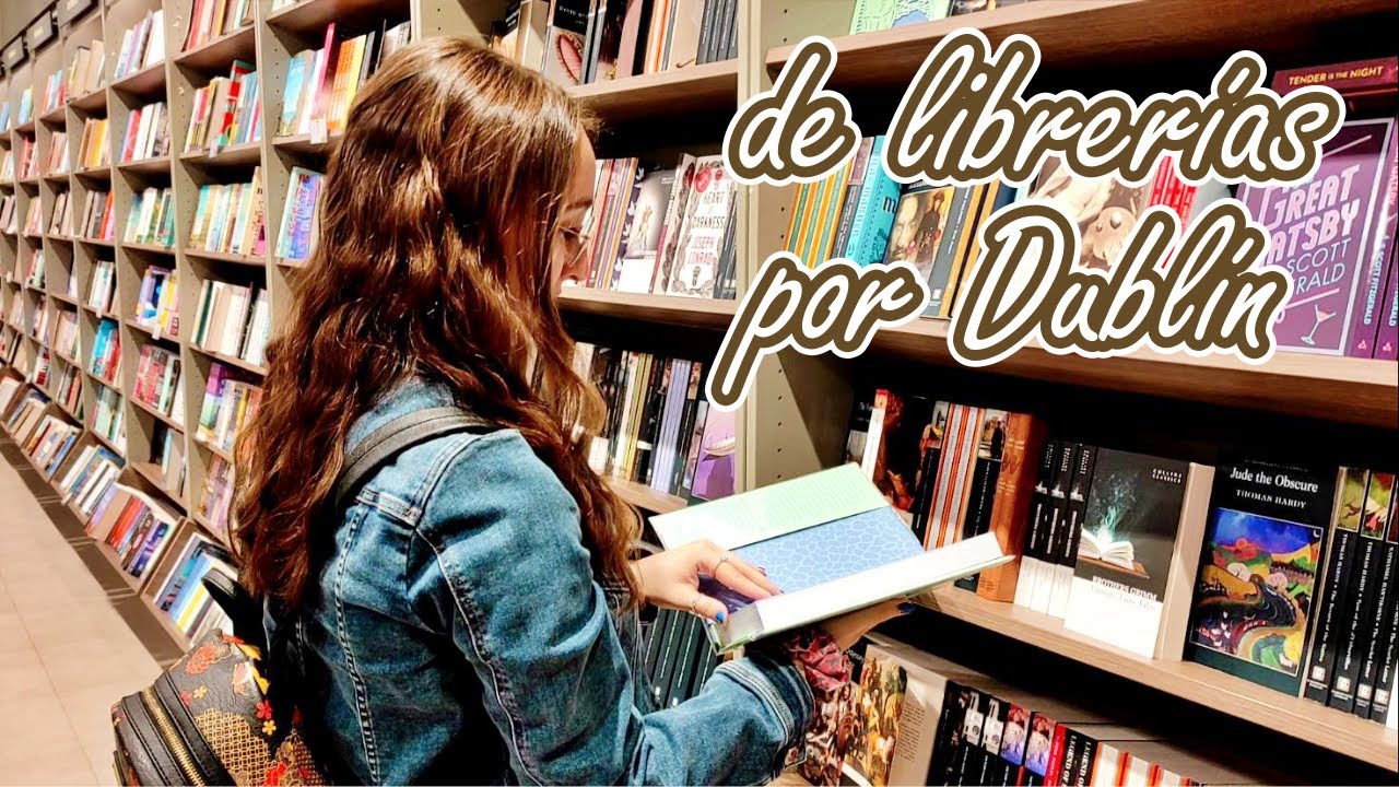 DE LIBRER&Iacute;AS POR DUBL&Iacute;N | Vlog + Book Haul | MI ODISEA LITERARIA