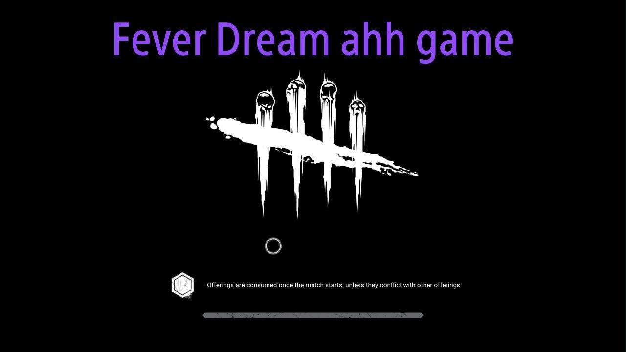 Fever Dream - Raw footage