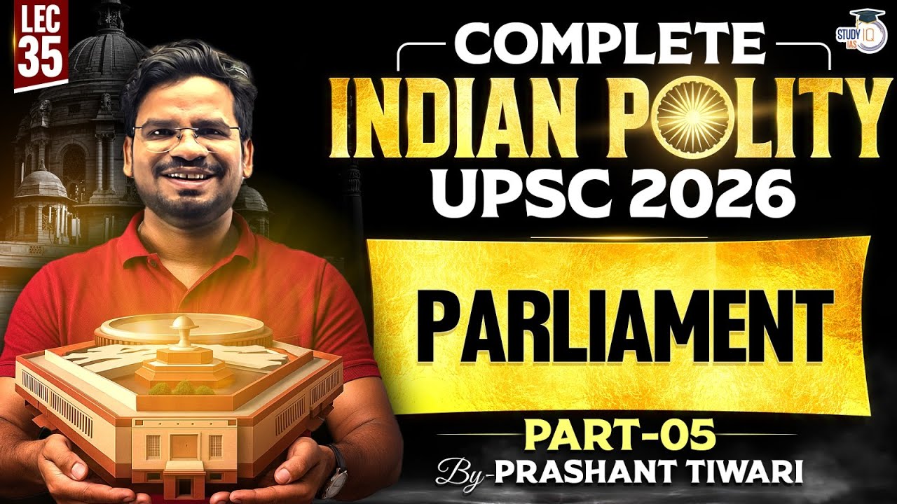 Parliament - Part 5 |  Lec 35 | Compete Indian Polity for UPSC 2026 | StudyIQ IAS