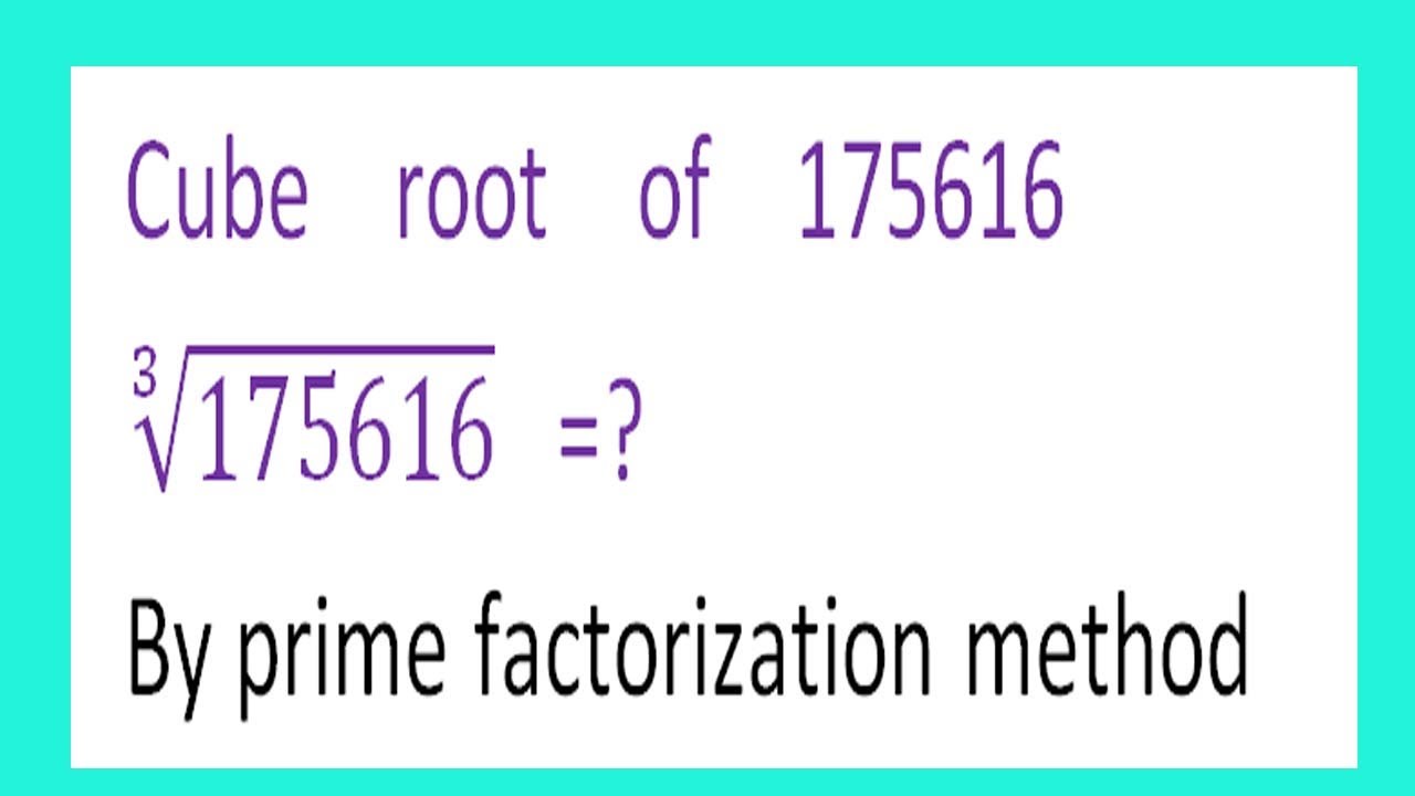 Cube    root    of    175616       ∛175616   =?By prime factorization method