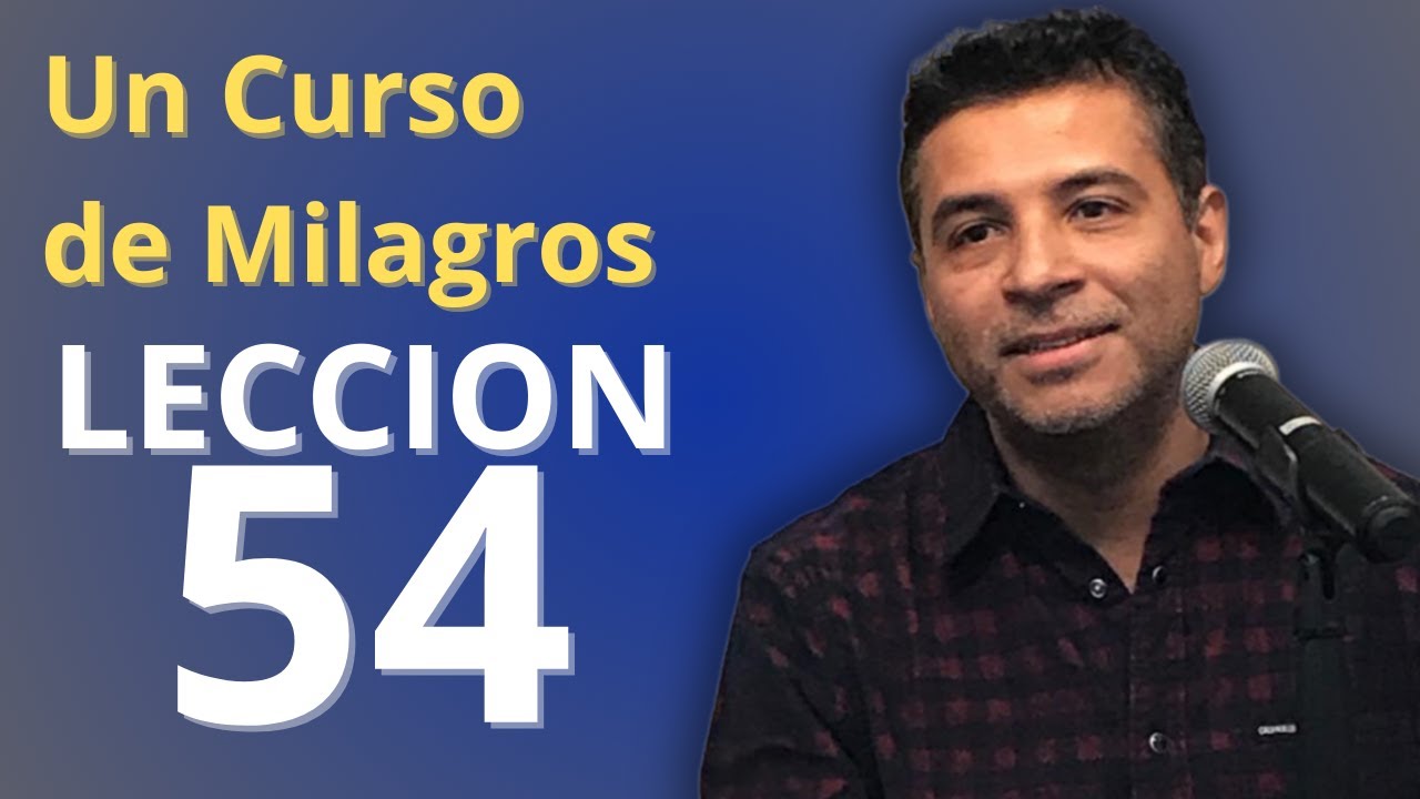 Un Curso de Milagros - Lección 54 : Repaso 4