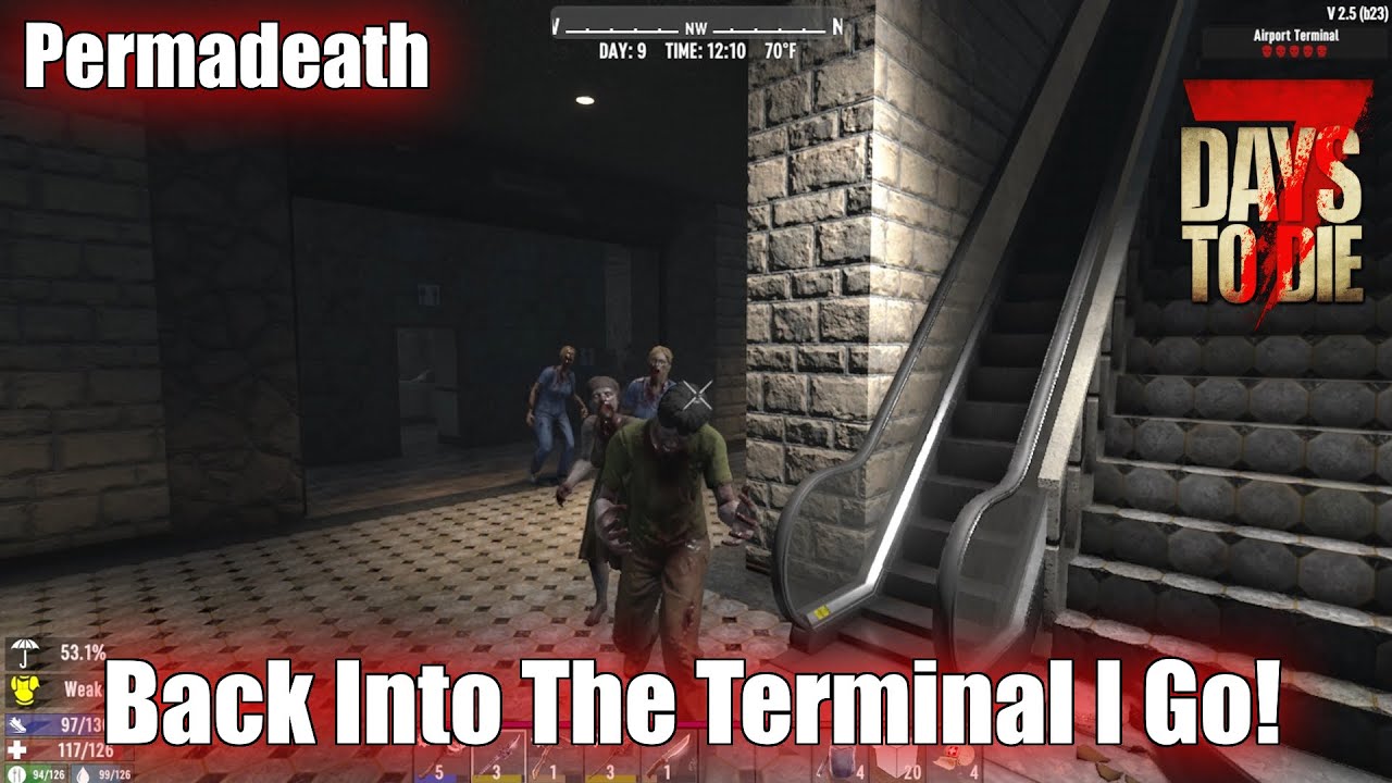 7 Days To Die Permadeath - Back Into The Terminal I Go!