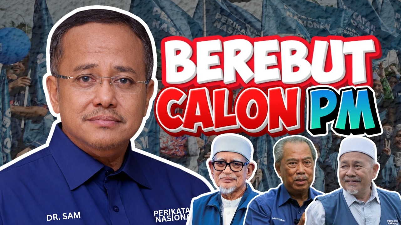 SAMSURI SINDIR MUHYIDDIN – BEREBUT CALON PM? PENGERUSI PN GAGAL KUKUHKAN GABUNGAN?