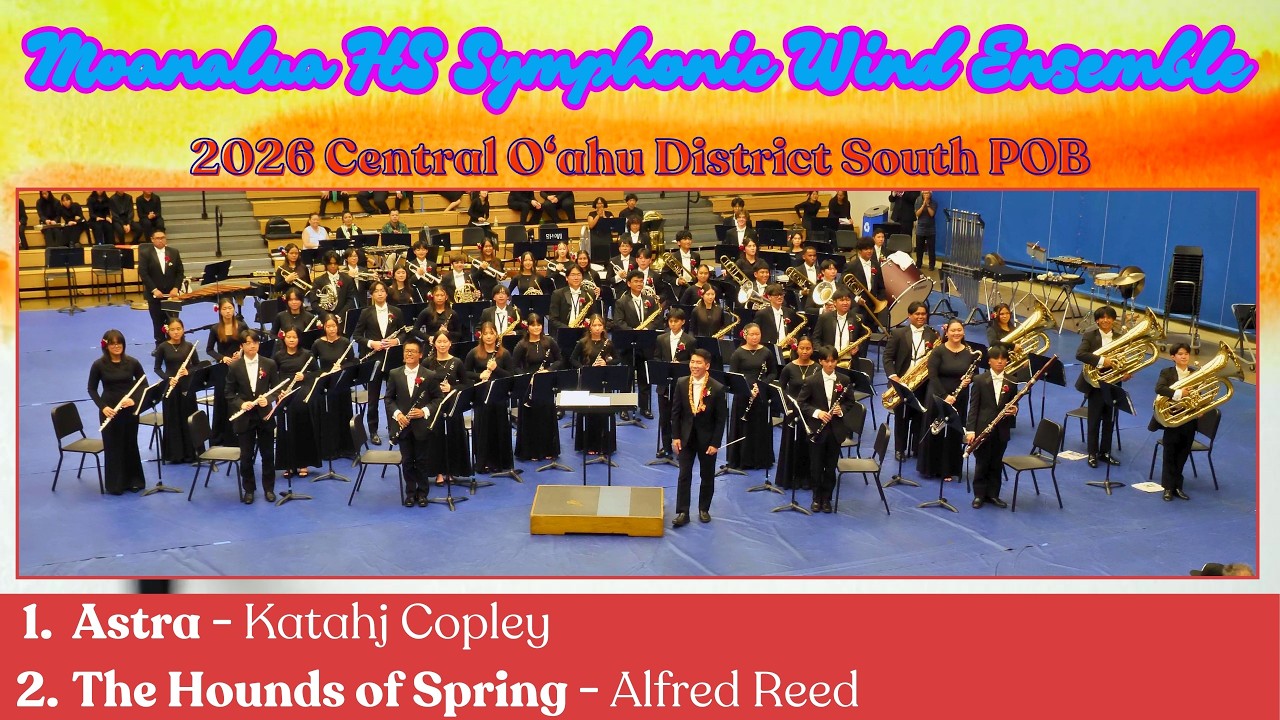 ① Astra / ② The Hounds of Spring | Moanalua HS Symphonic Wind Ensemble | 2026 C.D. South POB