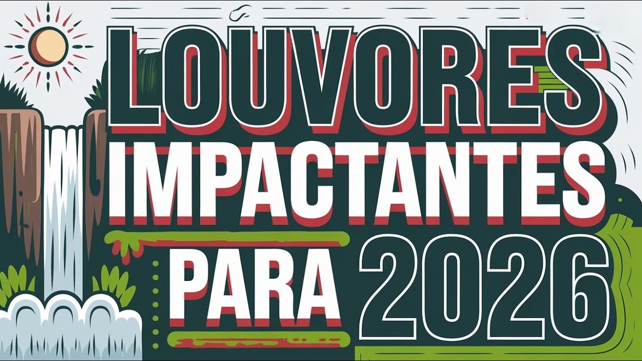 🌊📖💝🙏CANÇÕES QUE VÃO TOCAR SEU CORAÇÃO, EDIFICAR SUA VIDA E TE IMPACTAR🎵LOUVORES 2026🔥🎶💖(OFICIAL)🌊☀️💚