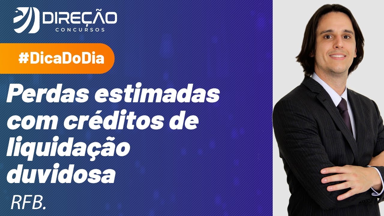 Perdas Estimadas com Créditos de Liquidação Duvidosa - Dica de Contabilidade para a RFB