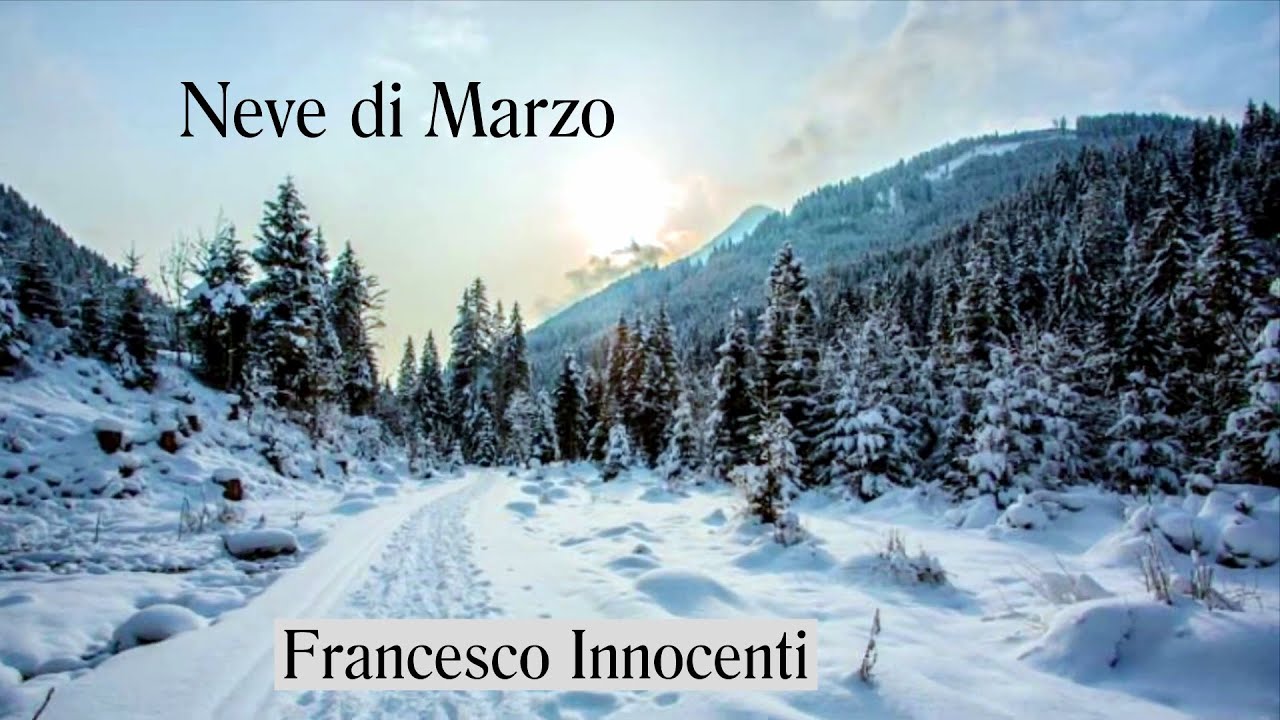 NEVE DI MARZO - Inedito - Francesco Innocenti - Registrazione e video Santi Panichi