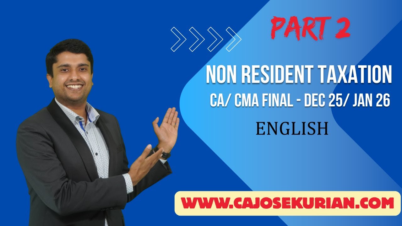 NON RESIDENT TAXATION CA/CMA FINAL | DEC 25/ JAN 26 | ENGLISH REVISION - PART 2