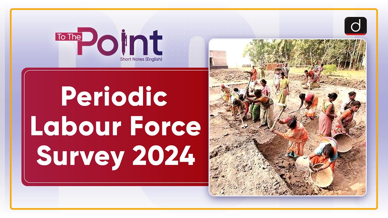 Periodic Labour Force Survey | Employment Indicators | To The Point | Drishti IAS English