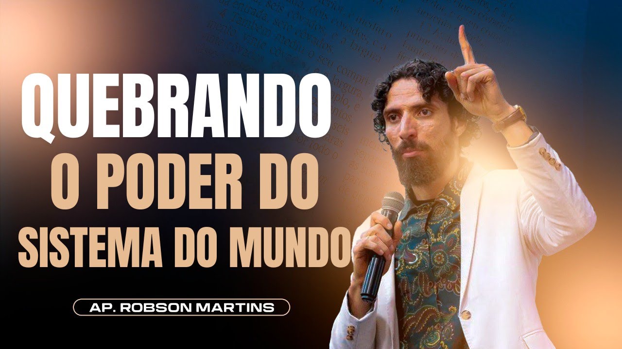 Quebre o poder do sistema do mundo | Robson Martins