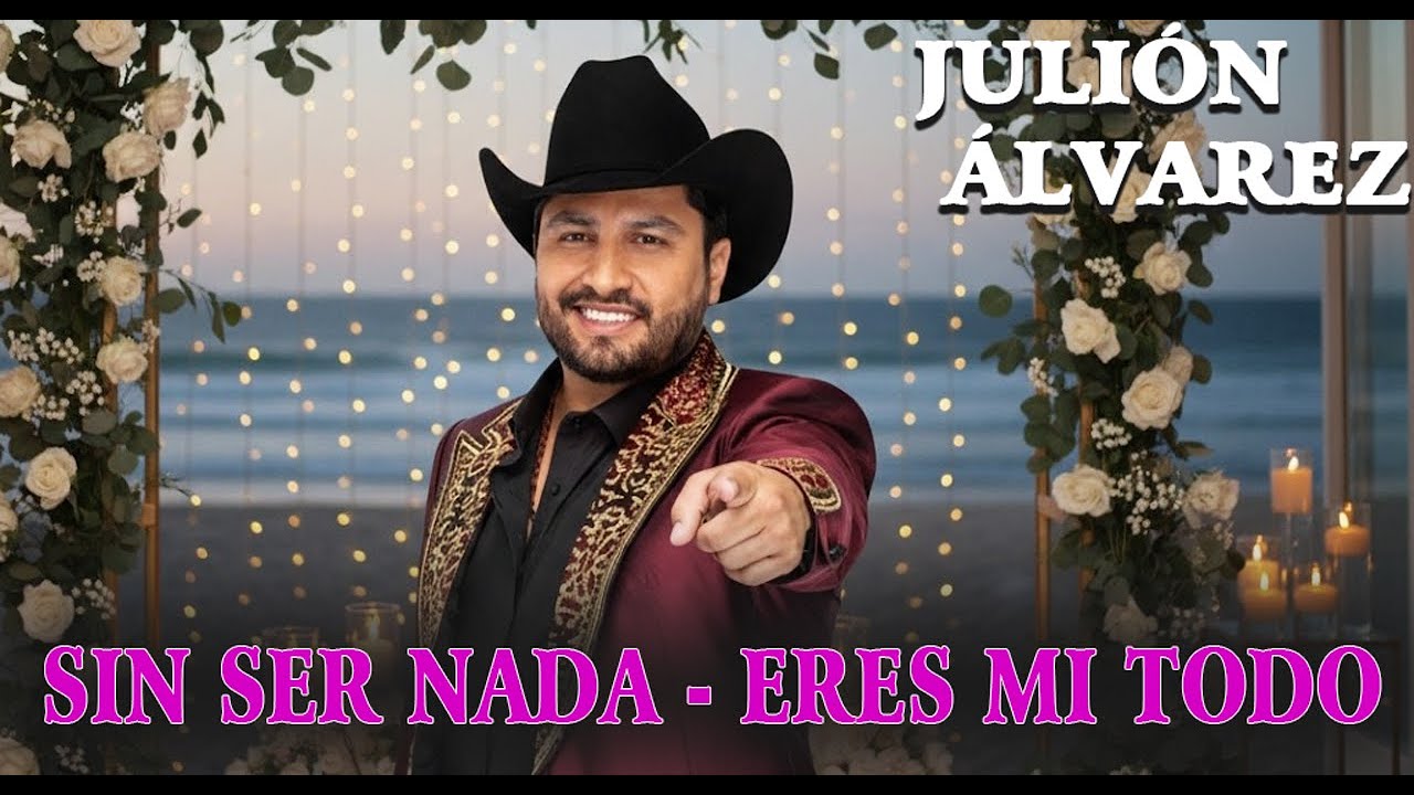 Julión Álvarez - Sin Ser Nada, Eres Mi Todo | Amor Que No Se Presume - Music Nuevo 2026