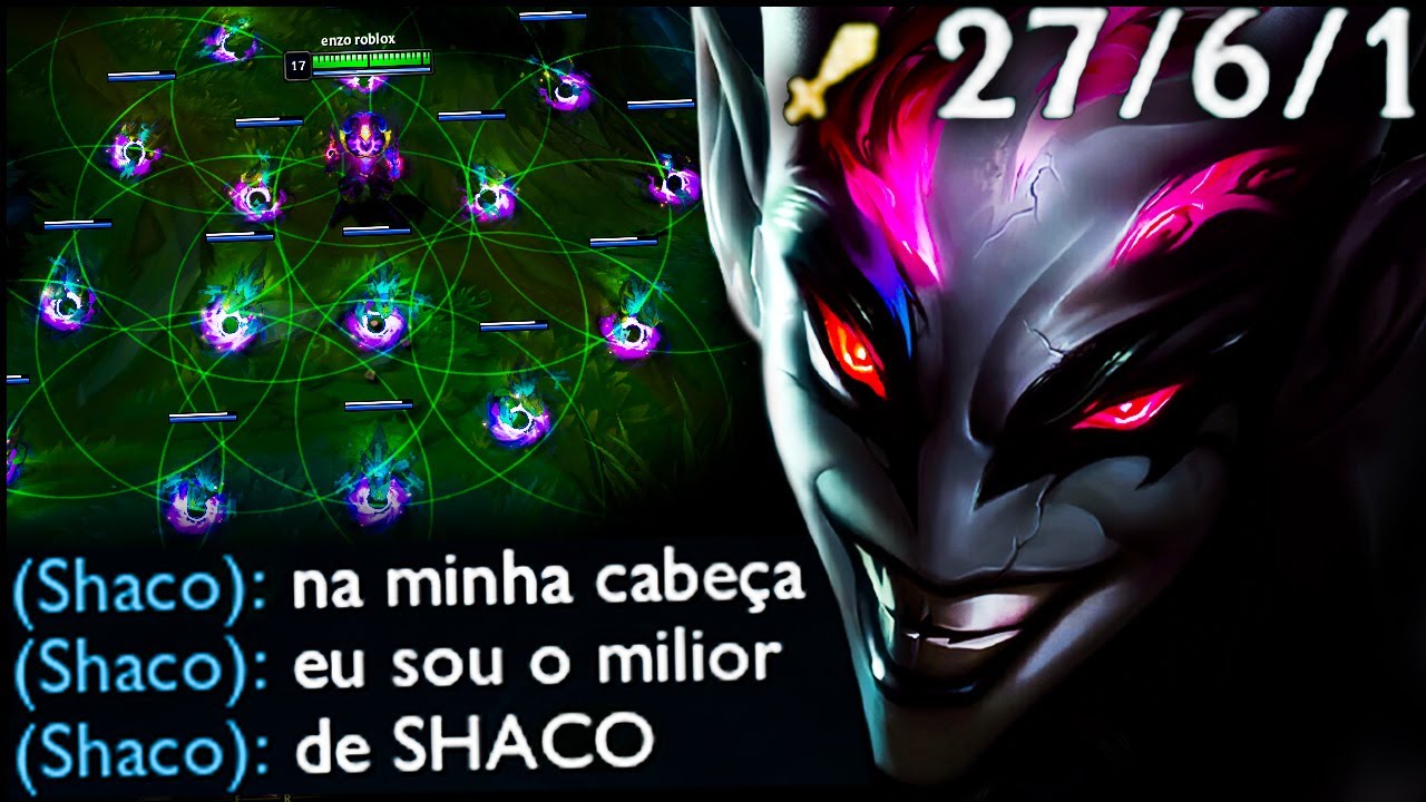 DE SHACO EU SOU O MILIOR! SE NÃO PENSARMOS ASSIM, NÃO TEMOS AMBIÇÃO!