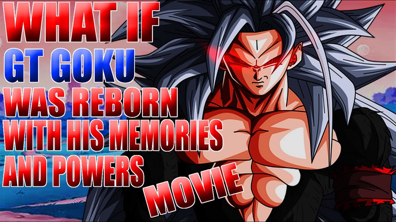 WHAT IF GT GOKU WAS REBORN? MOVIE