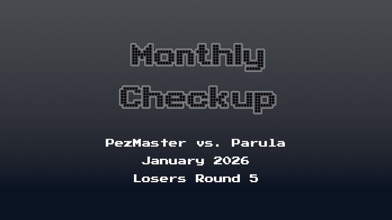 Monthly Checkup January 2026 (Dr. Mario) - PezMaster vs. Parula - Losers Round 5