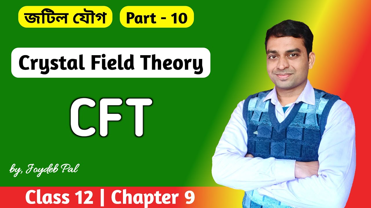 Coordination Compounds (P-10) | Crystal Field Theory (CFT) | in Bengali by Joydeb Pal
