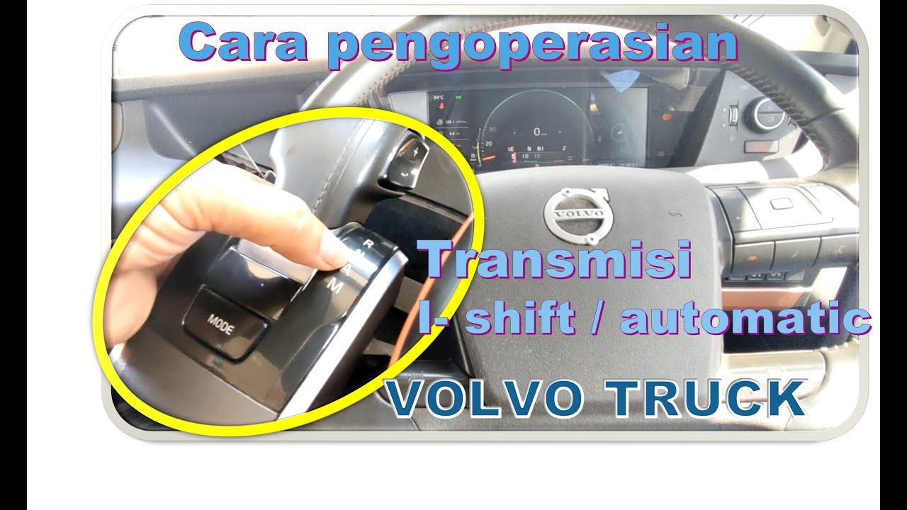 CARA PENGOPERASIAN TRANSMISI I SHIFT ( AUTOMATIC ) VOLVO TRUCK