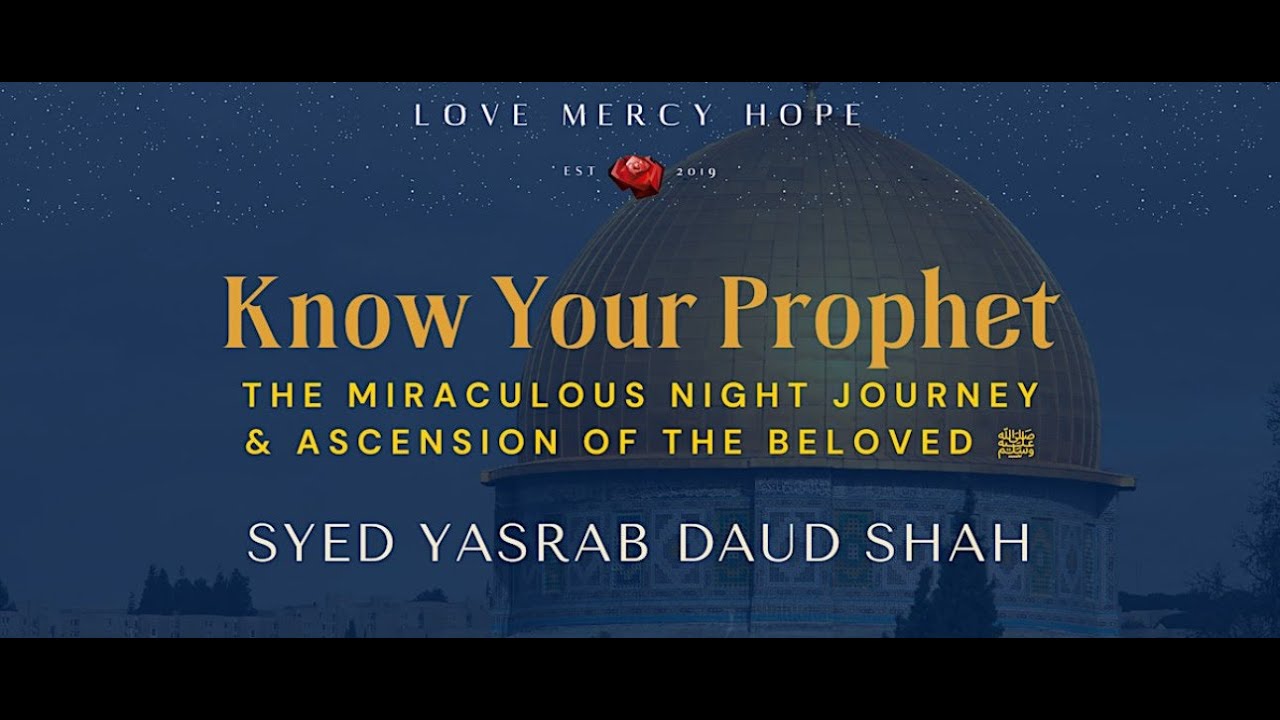 Know Your Prophet: The Miraculous Night Journey & Ascension of the Beloved ﷺ