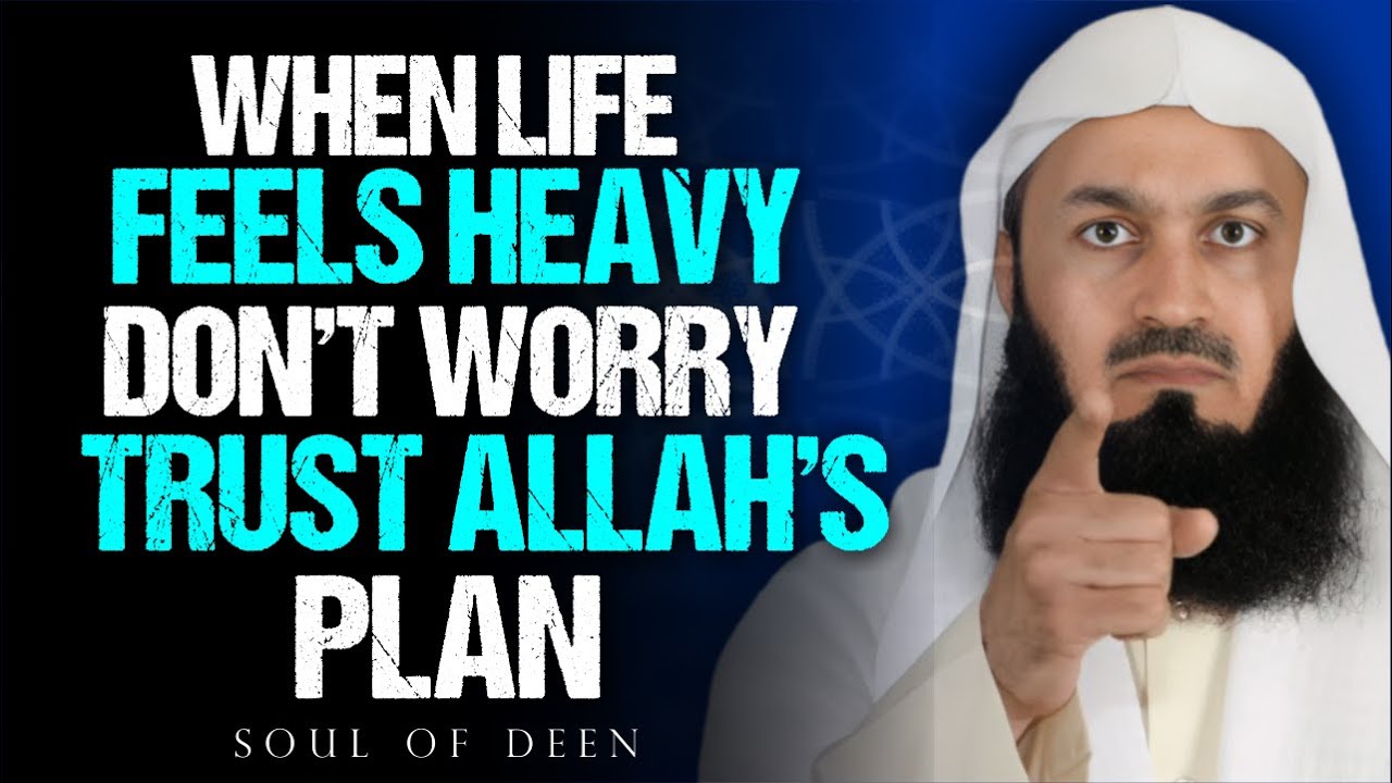 When Life Feels Heavy Don’t Worry — Trust Allah’s Plan | Mufti Menk Powerful Reminder