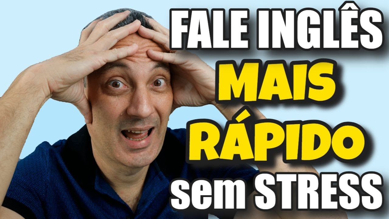 Como falar inglês MUITO MAIS RÁPIDO sem STRESS