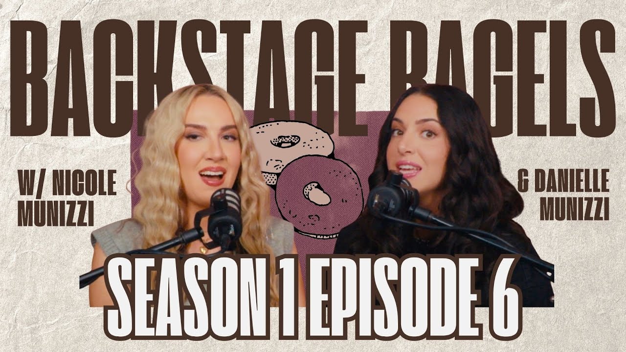 Backstage Bagels S1 Episode 6 w/ Danielle Munizzi + Nicole Munizzi