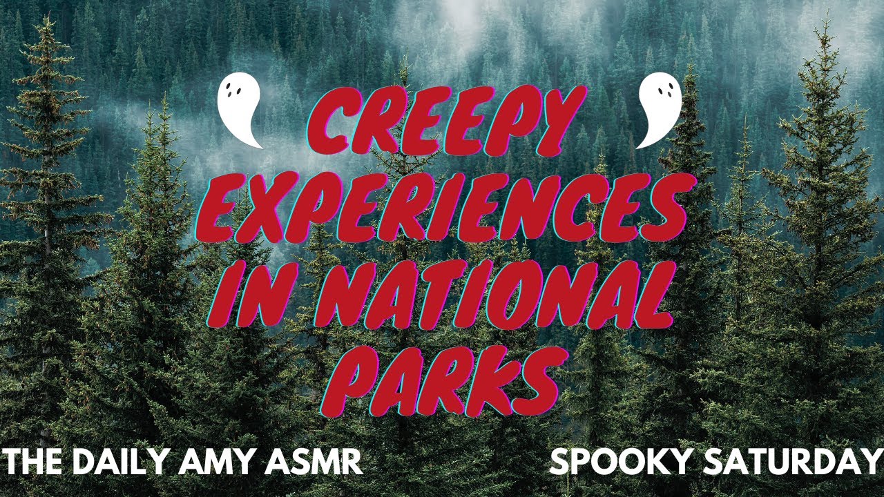 ASMR Spooky Saturday ~ Creepy Experiences In National Parks