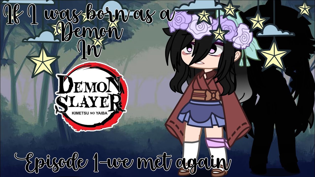 If I was born as a demon in Demon Slayer/ep1-We met again/Demon Yurei AU[Manga spoiler]