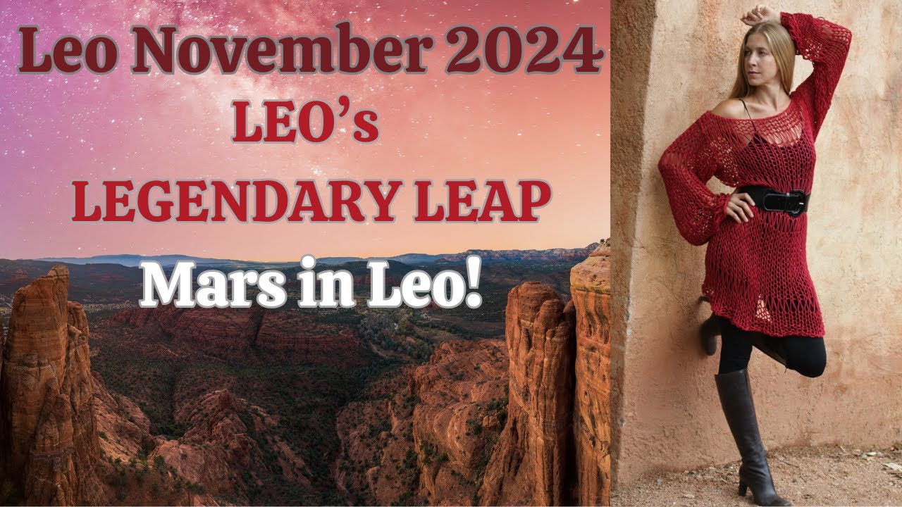 Leo November 2024. LEO'S LEGENDARY LEAP! Mars in Leo + MORE! [Astrology Horoscope Forecast]