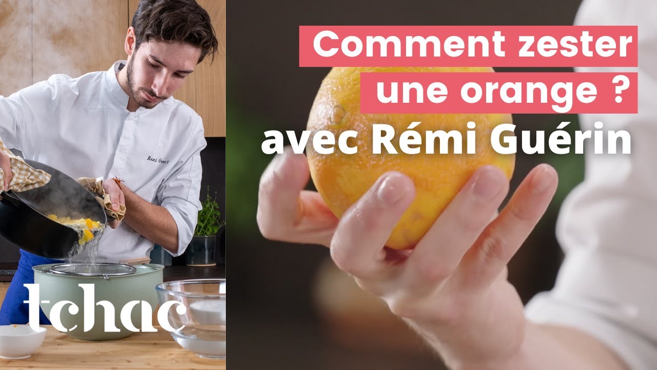 Zester une orange avec le p&acirc;tissier R&eacute;mi Gu&eacute;rin