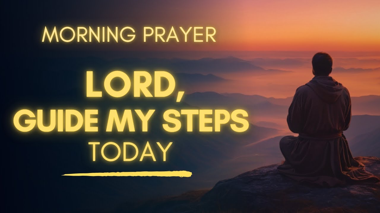 Morning Prayer For God's Guidance and Direction In Your Life | Lead Me Lord