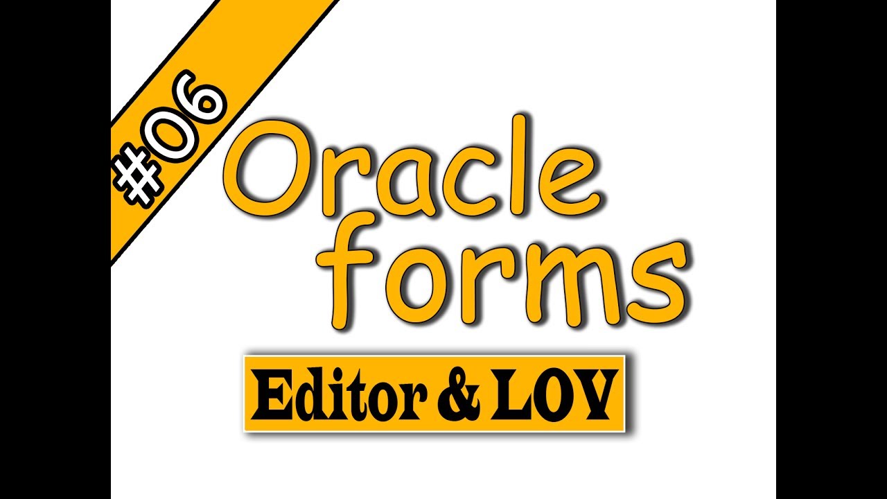 06- Oracle forms 11g – Editor & LOV اوراكل فورمز