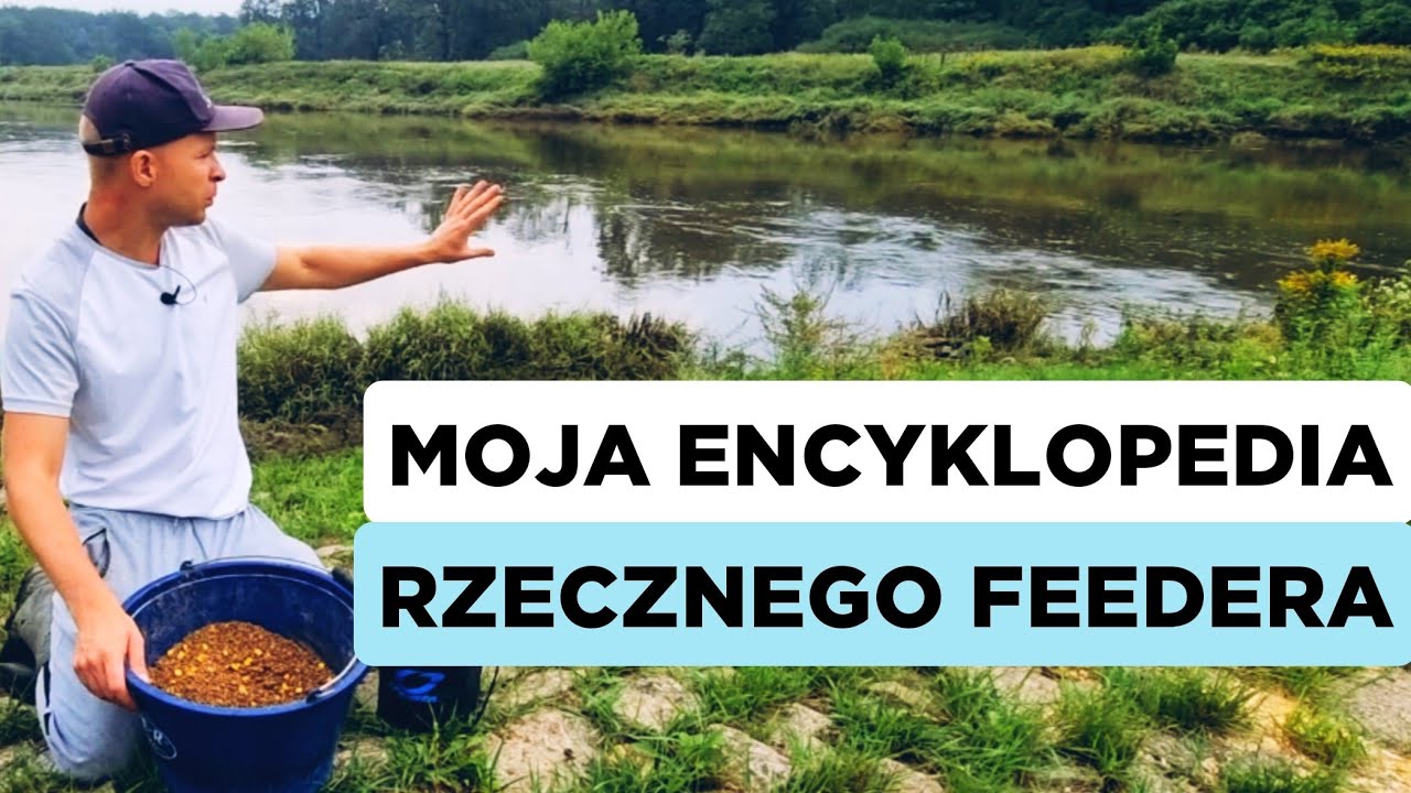 335 MOJA ENCYKLOPEDIA RZECZNEGO FEEDERA - TAKTYKA W BRUDNEJ WODZIE