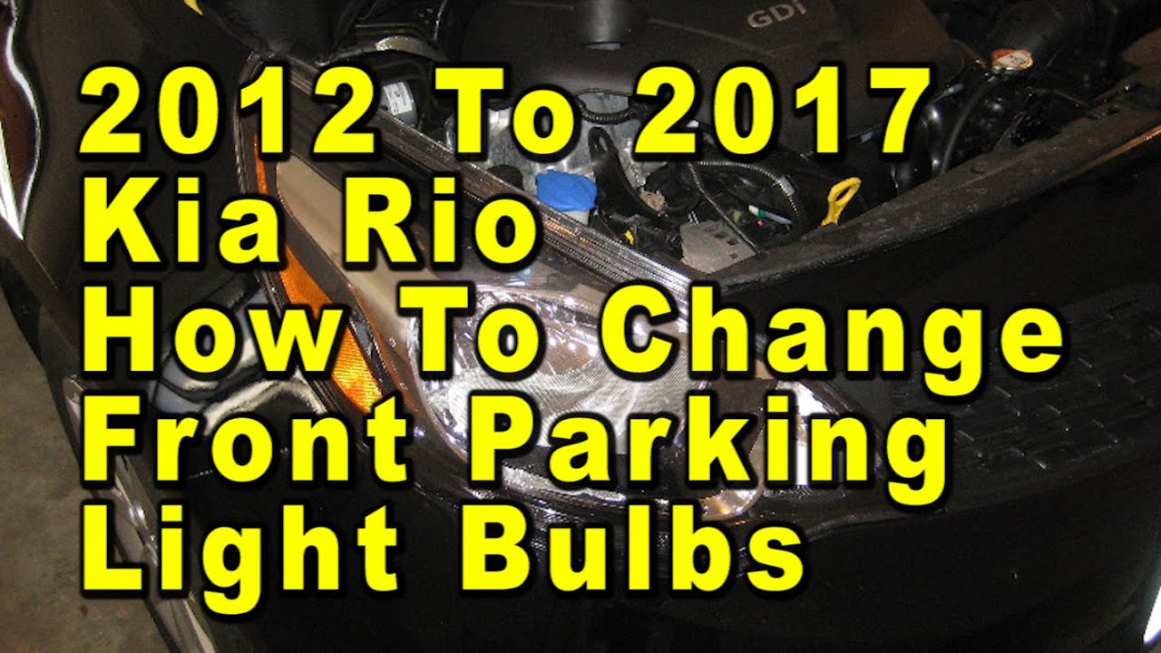 2012 To 2017 Kia Rio How To Change Front Parking Light Bulbs With Part Number