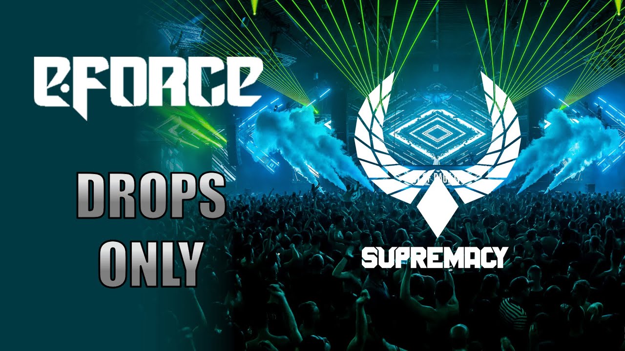 E-Force @ Supremacy 2019 | Drops Only