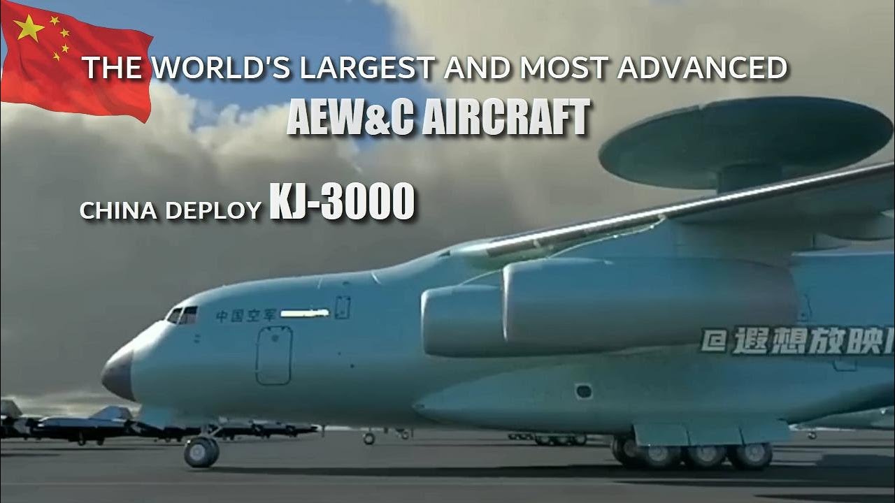 China&rsquo;s KJ-3000 the largest and most advanced long-range early warning and control aircraft
