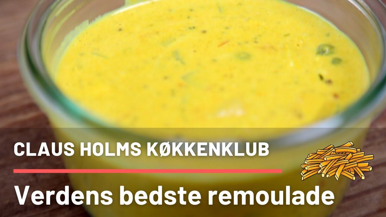 VERDENS BEDSTE REMOULADE! Tv-kokken Claus Holm viser hvordan du laver remulade i dit eget køkken