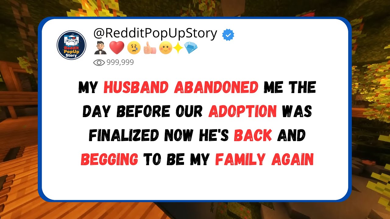 husband abandoned me before our adoption was finalized now he's back begging to be my family again