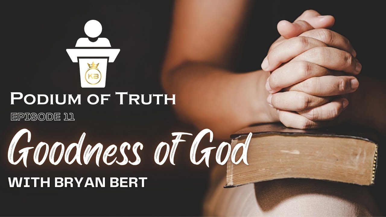Goodness of God | Podium of Truth