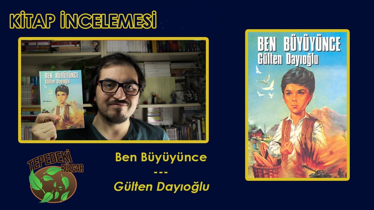 Ben Büyüyünce - Gülten Dayıoğlu | Kitap İncelemesi #151 [SPOILER İÇERİR]