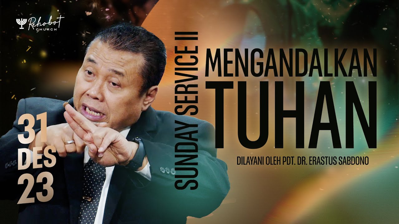MENGANDALKAN TUHAN | Pdt. Dr. Erastus Sabdono | SS II - 31 Desember 2023 | 11.00 WIB