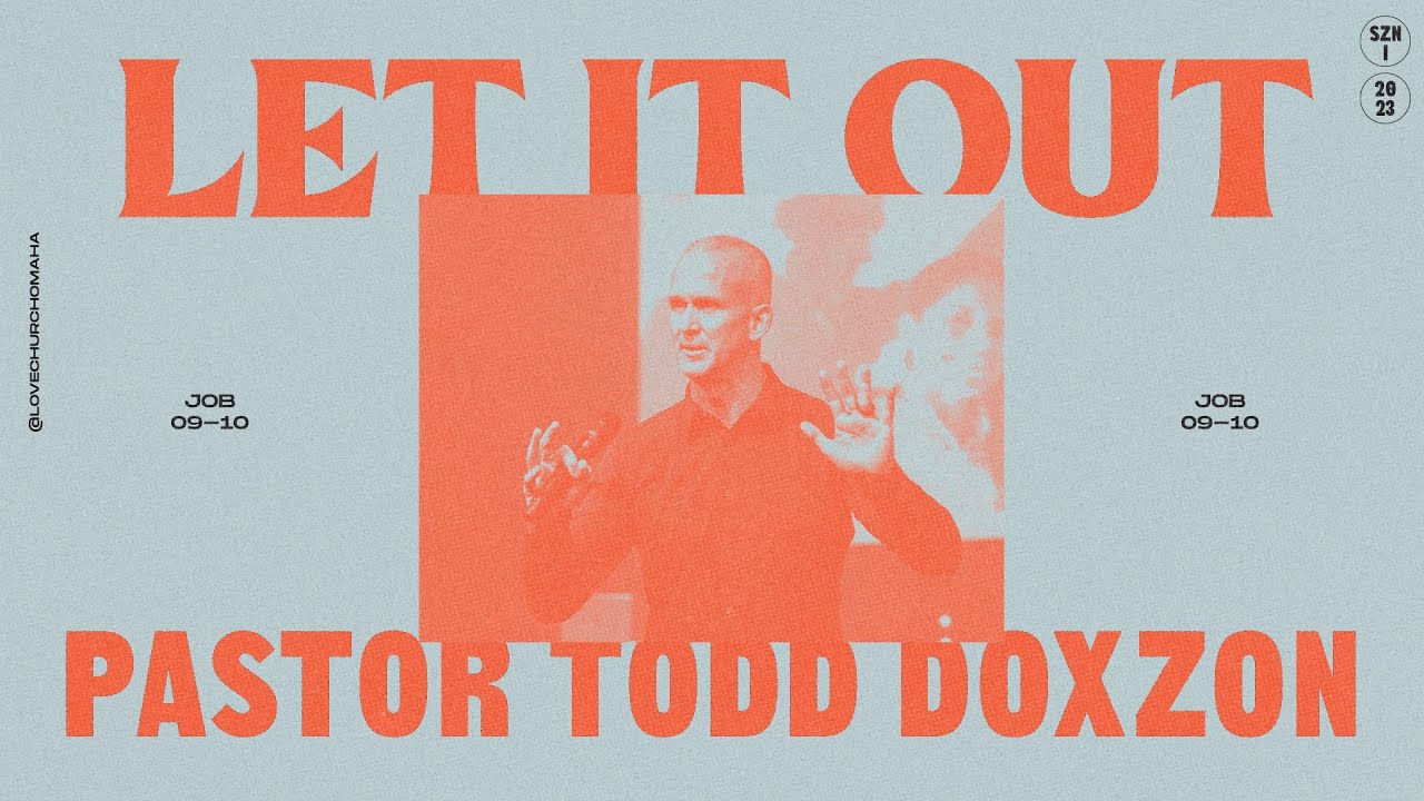 Let It Out | Pastor Todd Doxzon | Job 9-10