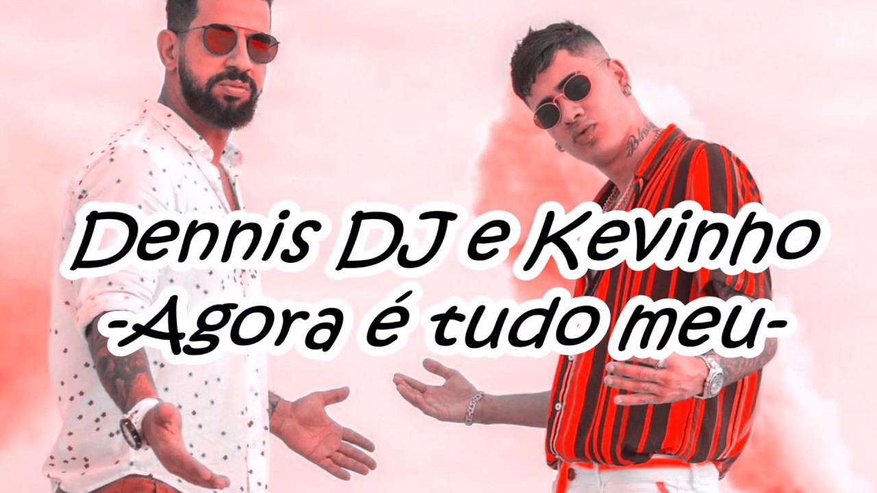 Kevinho & Dennis DJ - Agora é tudo meu - Letra Sub Español